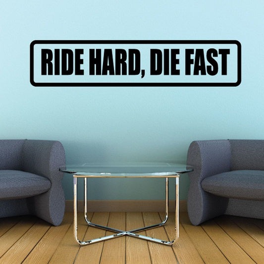 Vinyl decal with black text "RIDE HARD, DIE FAST" in bold outline