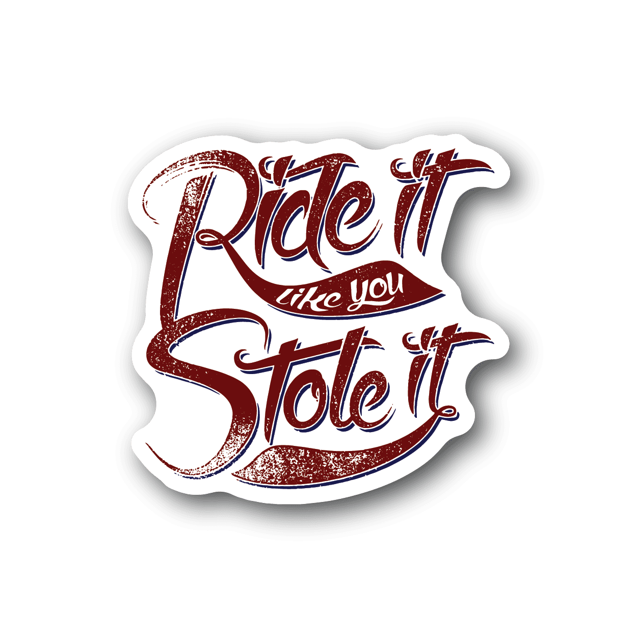 Ride It like You Stole It Vinyl Sticker weather-resistant vinyl sticker by VinylDisorder