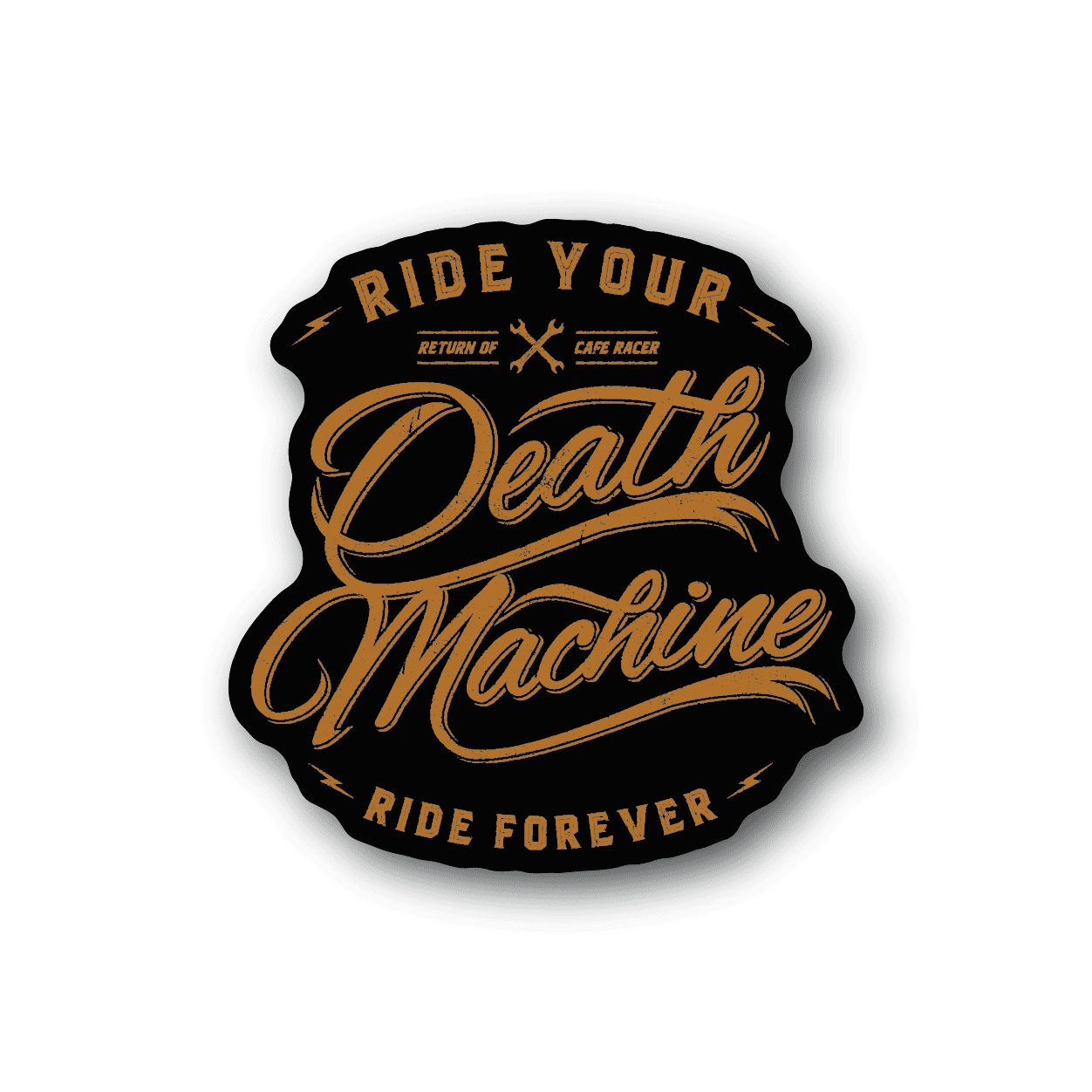 Vinyl sticker with gold script text: Ride Your Death Machine Ride Forever