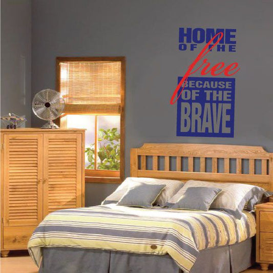 Vinyl wall decal with blue and red text: "Home of the free because of the brave"