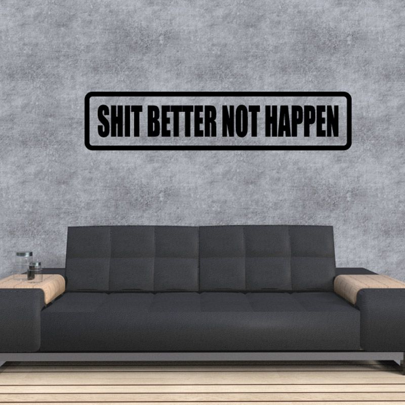 Image of Sh*t better not happen Decal