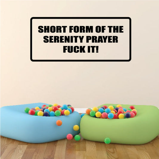 Black wall decal text: SHORT FORM OF THE SERENITY PRAYER FUCK IT!