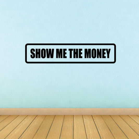 Money decal with black outline and bold white text: SHOW ME THE MONEY.