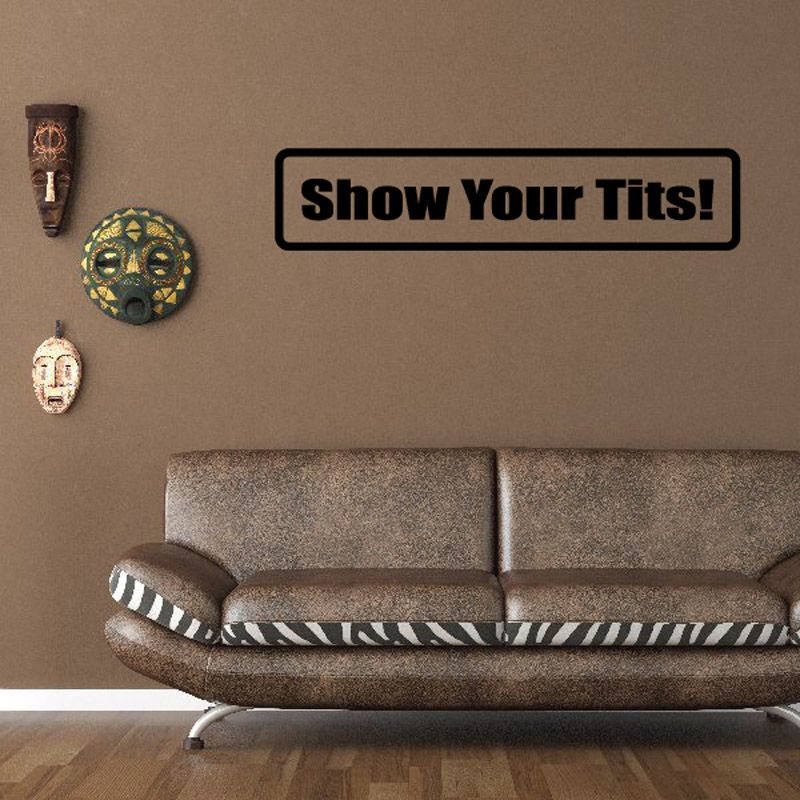 Wall decal with "Show Your Tits!" text