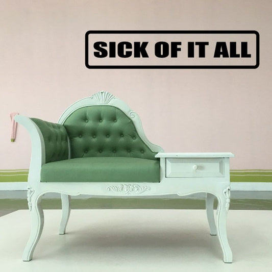 Sick of it all decal with bold uppercase lettering in black on white