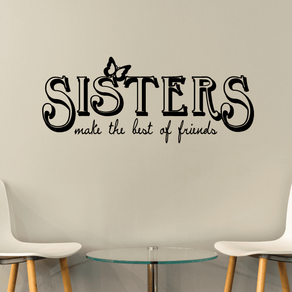 Wall decal with large 'SISTERS' lettering and a butterfly, with 'make the best of friends'