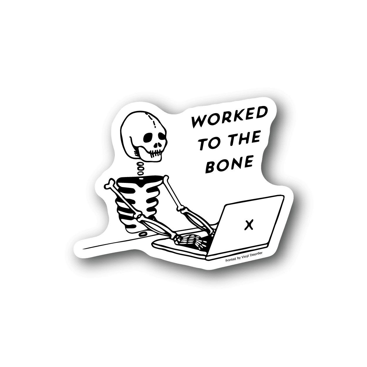 Vinyl laptop sticker: cartoon skeleton typing with 'worked to the bone' lettering