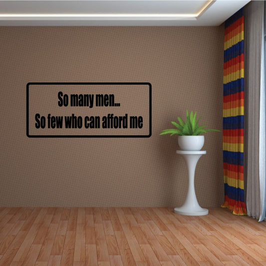 Wall decal with black quote in rounded rectangle: So many men, So few can afford me