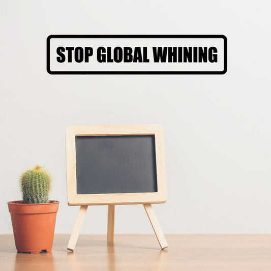 Stop Global Whining vinyl decal with bold black border and white lettering