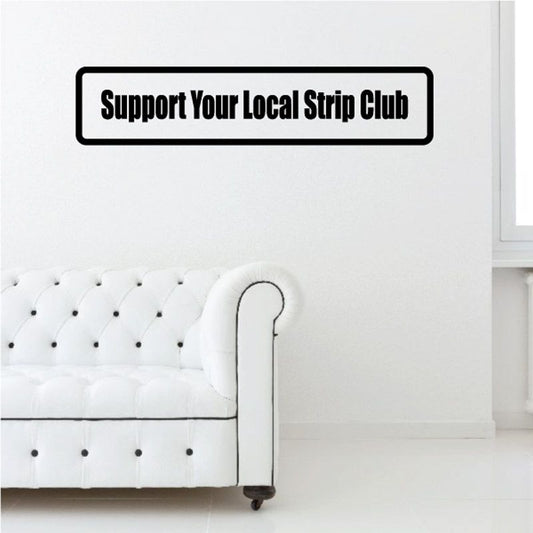 Rectangular decal with black border and text: Support Your Local Strip Club