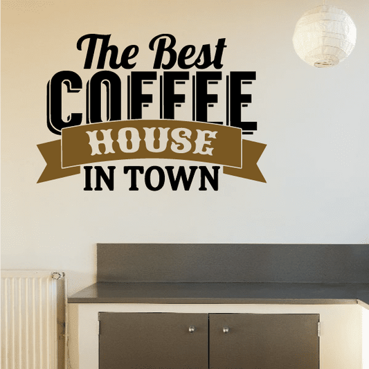 Coffee house wall decal: 'The Best COFFEE HOUSE IN TOWN' lettering