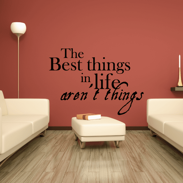 Wall decal with black quote lettering: “The Best things in life…”