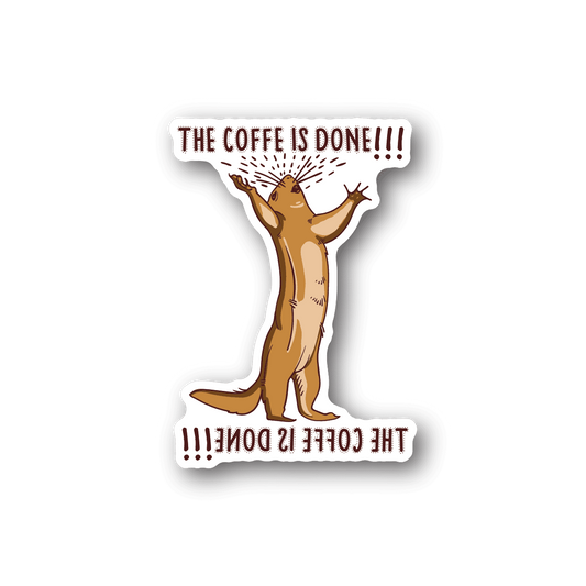 Coffee is done vinyl sticker with brown cat arms up and bold text