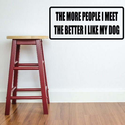 Rectangular wall decal: 'The more people I meet the better I like my dog'