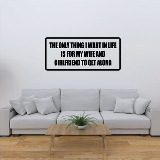Rectangular wall decal with bold black text: 'THE ONLY THING I WANT IN LIFE…'