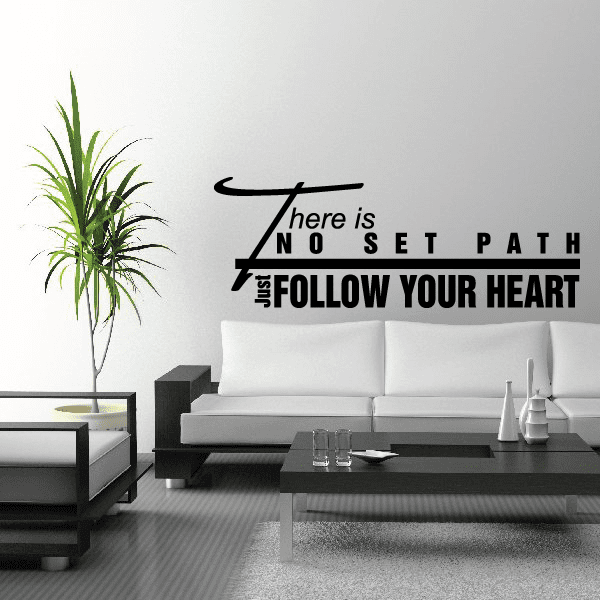 Wall decal with text: There is NO SET PATH, FOLLOW YOUR HEART
