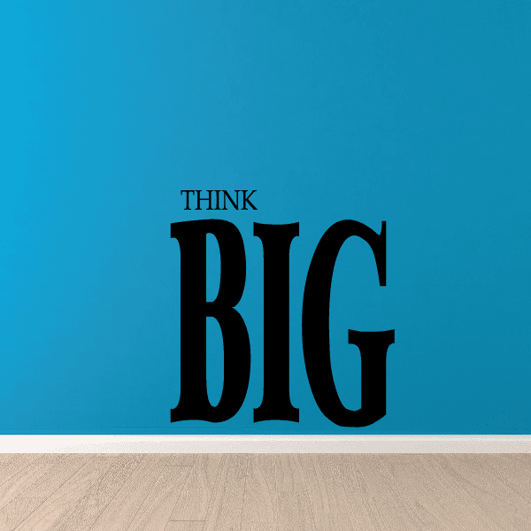 Black "THINK BIG" vinyl wall decal lettering