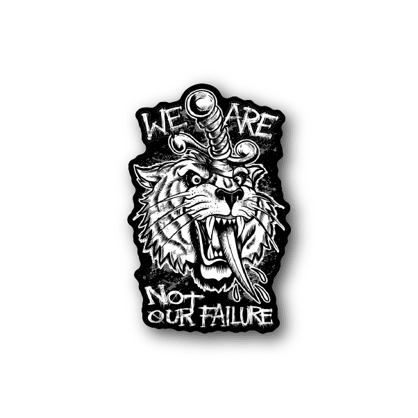 Vinyl sticker: roaring tiger, dagger, and text 'WE ARE' / 'NOT OUR FAILURE'.