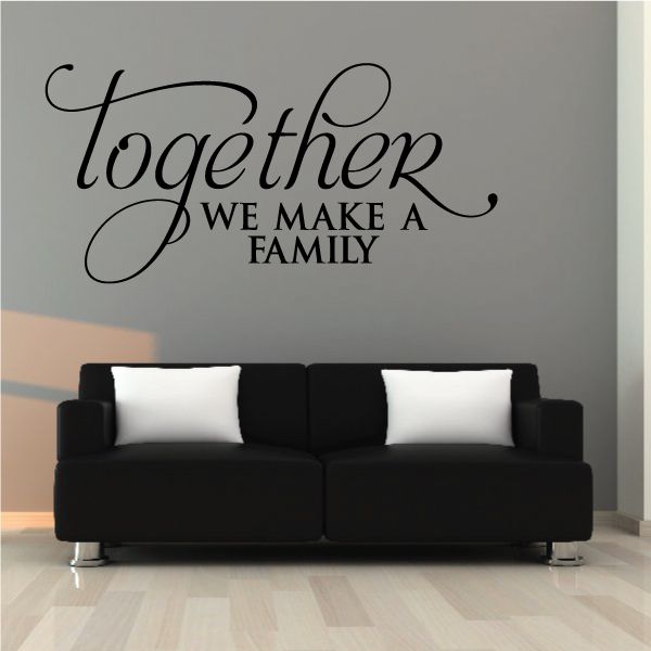 Family wall decal: 'together we make a family' in script