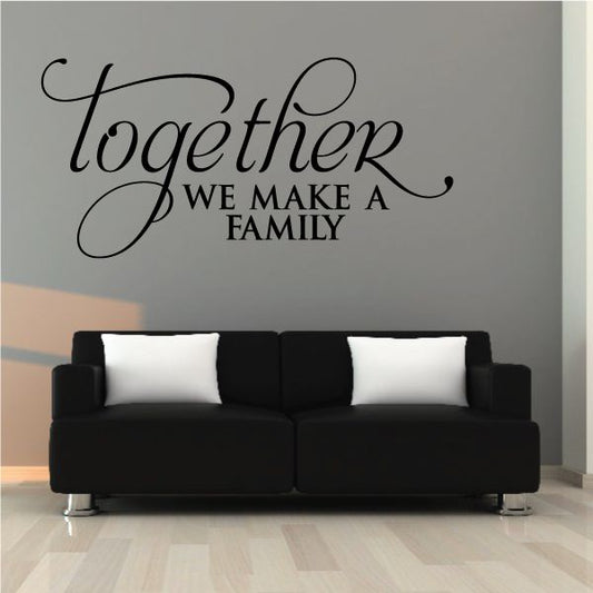 Family wall decal: 'together we make a family' in script