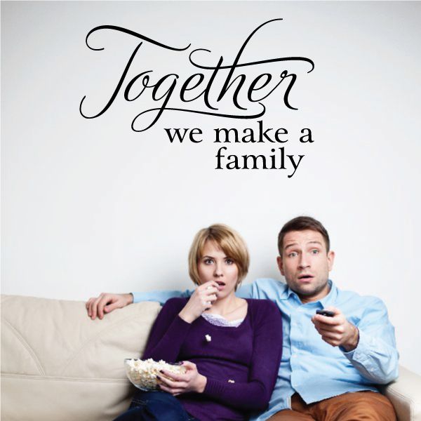 Wall decal with cursive text: Together we make a family