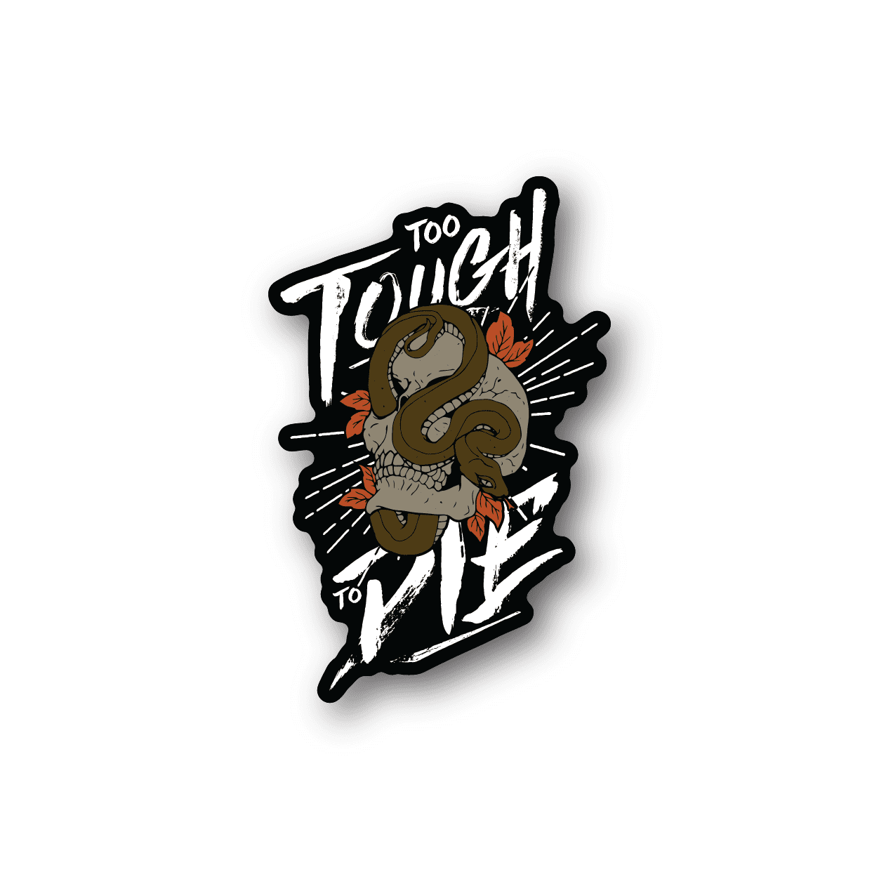 Vinyl sticker showing cartoon skull with 'Too Tough to Die' lettering