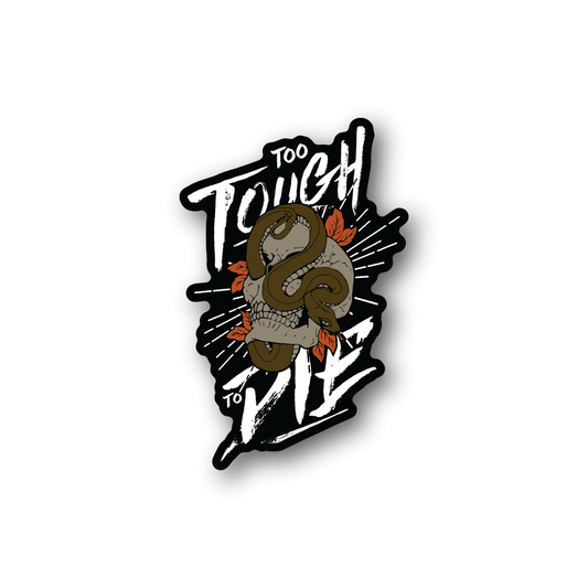 Vinyl sticker showing cartoon skull with 'Too Tough to Die' lettering