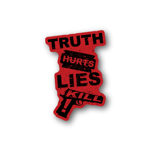 Vinyl sticker with red distressed text reading TRUTH HURTS LIES KILL