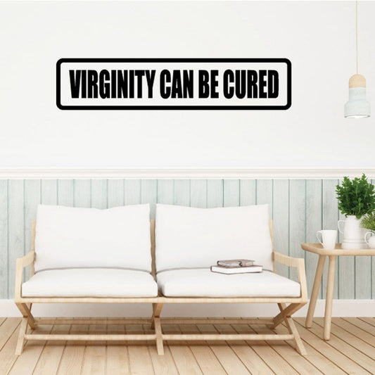 Wall decal with bold text “VIRGINITY CAN BE CURED” in white on black outline