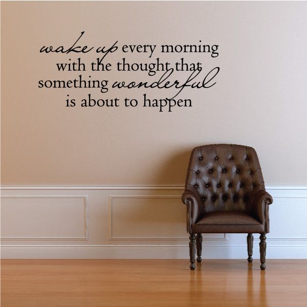 Wall decal: "wake up every morning" "something wonderful is about to happen"