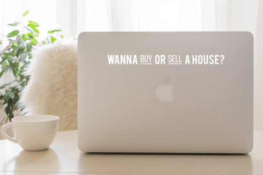 Horizontal laptop decal with text “Wanna buy or sell a house?”