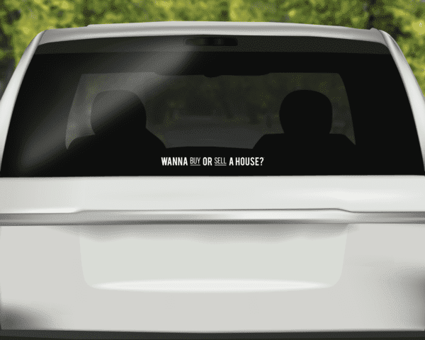 Horizontal rear window sign, black with two silhouettes and text: "Wanna buy or sell a house?"