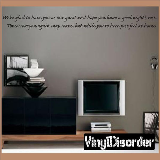 Image of We are glad to have you as our guest and hope you have a good nights rest Tomorrow you again may roam but while you are here just feel at home Wall Decal
