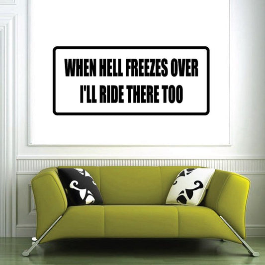 Rectangular decal with black border and white text: When hell freezes over I'll ride there too.