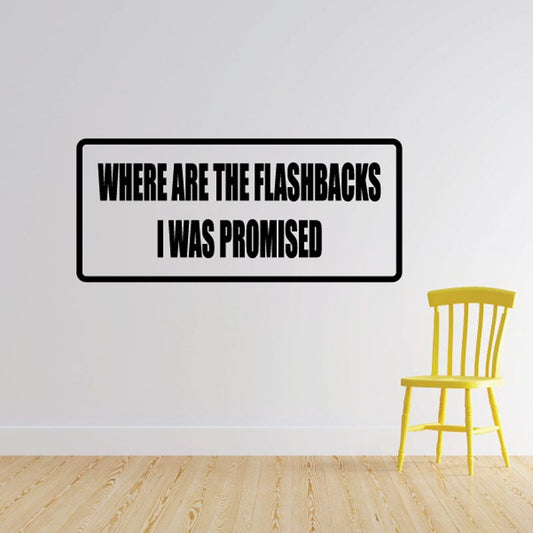 Wall decal with text: Where are the flashbacks I was promised