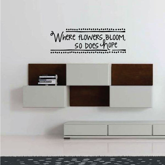 Image of Where Flowers Bloom So Does Hope Wall Decal