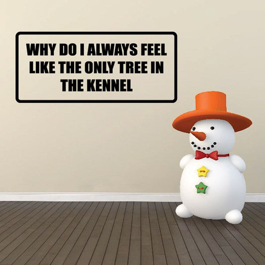 Dog kennel wall decal: bold black text in cream rectangle, “ONLY TREE IN THE KENNEL”
