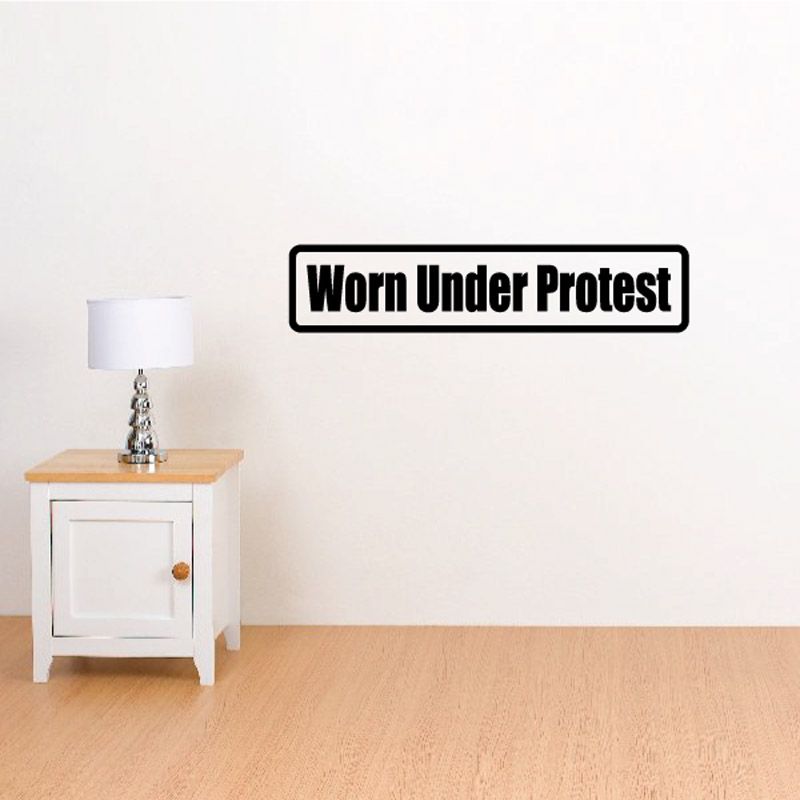 Vinyl decal rectangle with white 'Worn Under Protest' text on black outline
