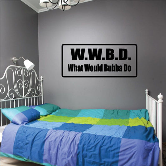Rectangular wall decal with W.W.B.D. and What Would Bubba Do text