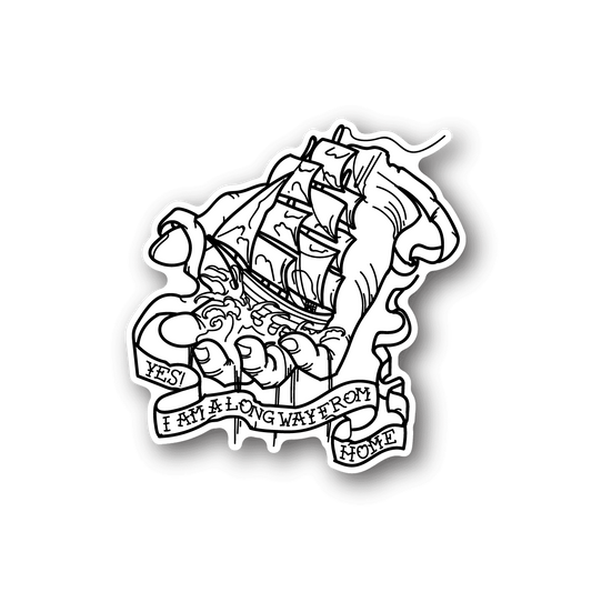 Sailing ship vinyl sticker with text 'Yes I am a long way from home'