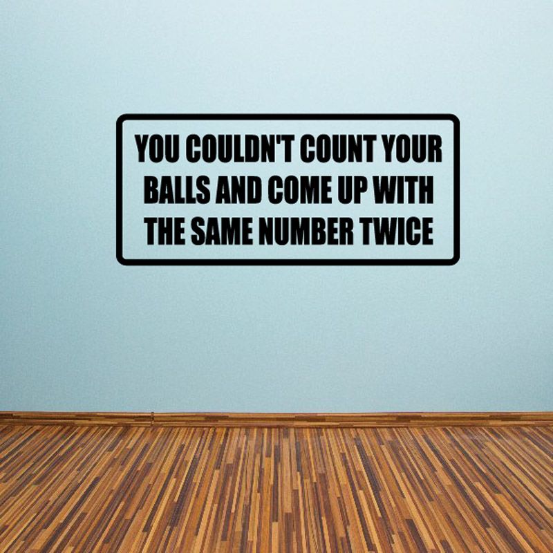 Image of You couldn’t count your balls and come up with the same number twice Decal