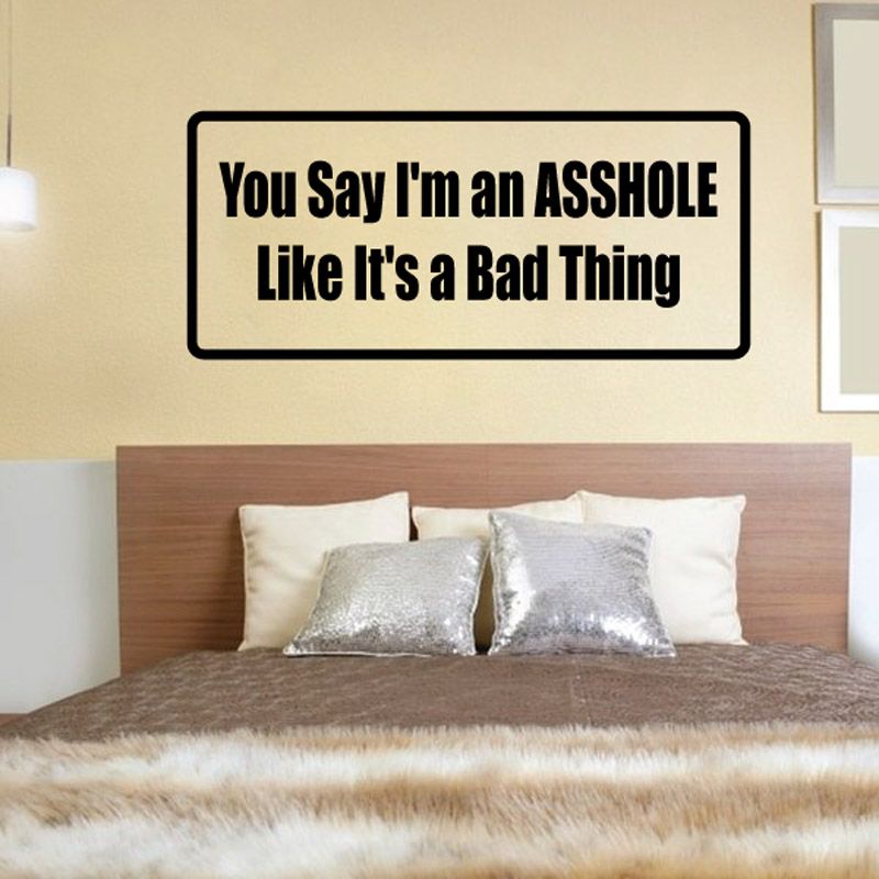 Wall decal with black border and text: You Say I'm an ASSHOLE Like It's a Bad Thing