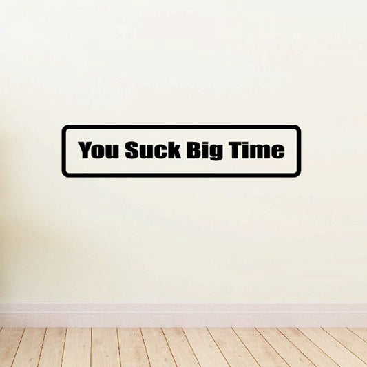 You Suck Big Time vinyl decal sticker, bold black border with yellow text