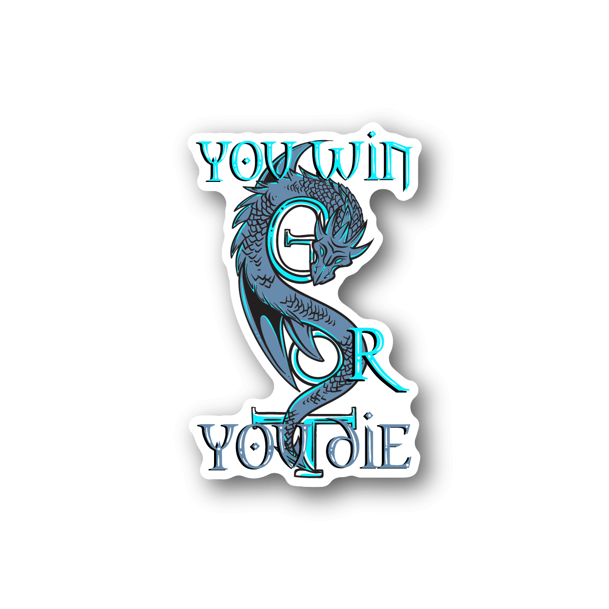 Vinyl sticker with blue dragon and the text “YOU WIN OR YOU DIE”