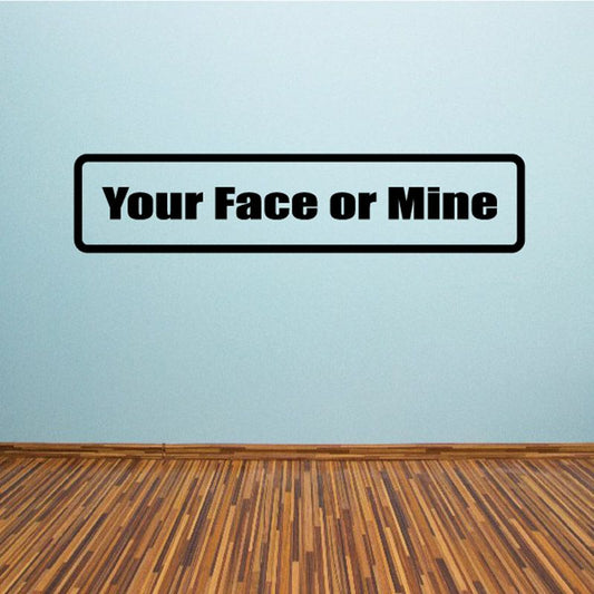 Your Face or Mine decal with black border and bold text lettering