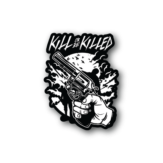 Vinyl sticker with skull and pistol graphic, reading 'Kill or Be Killed'