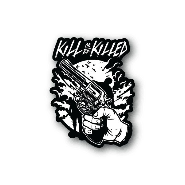 Vinyl sticker with skull and pistol graphic, reading 'Kill or Be Killed'