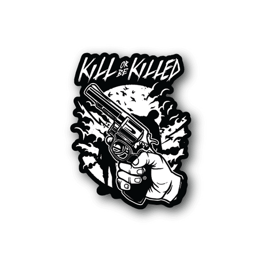 Vinyl sticker with skull and pistol graphic, reading 'Kill or Be Killed'