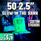 50 - 2.5" Glow in the Dark Stickers