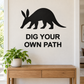 Aardvark wall quote decal with black animal silhouette and text 'DIG YOUR OWN PATH'